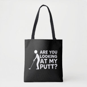 Are You Looking at My Putt Golfing Lover & Golf Tote Bag