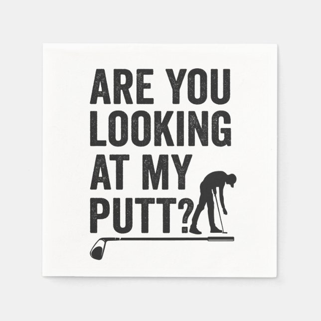 Are You Looking at my Putts Funny Golfing Gift Napkin (Front)