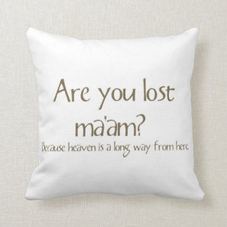 Are You Lost Ma’am Funny Pick-up Line Pillow