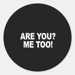 Are you - Me too Bumper Sticker