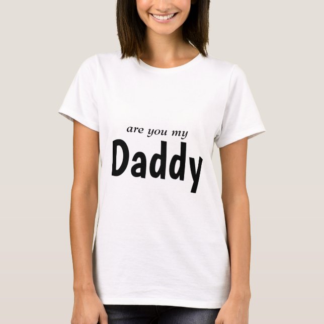 are you my daddy tshirt for women (Front)