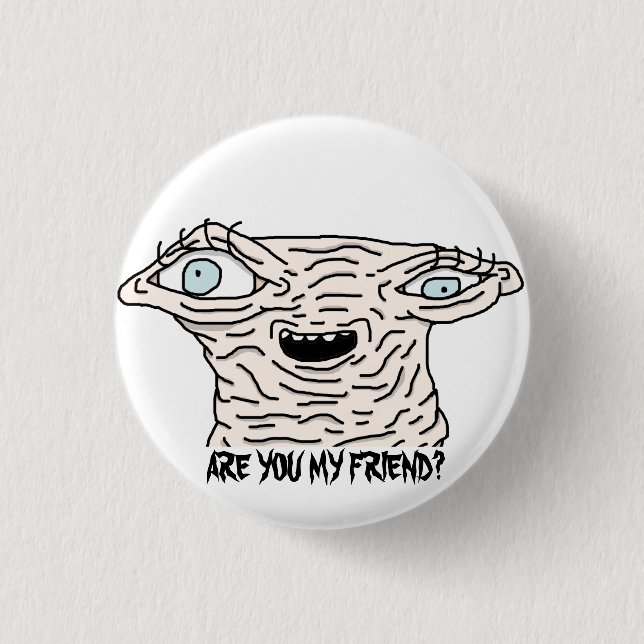ARE YOU MY FRIEND? Button (Front)