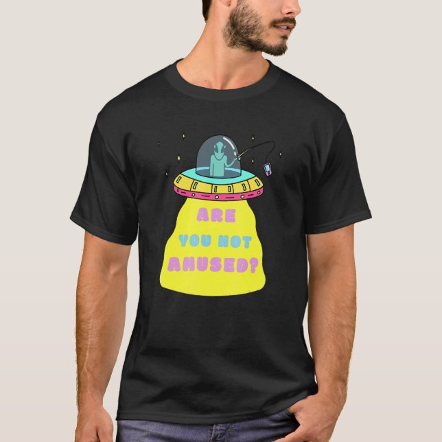 Are You Not Amused  Alien Sci Fi UFO Dangling Phon T-Shirt (Front)