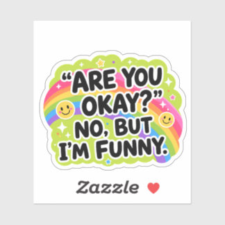 Are You Okay No But I’m Funny Sticker | Funny Ment