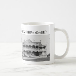 are you old house dreaming again? coffee mug