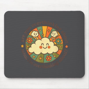 Are You Overthinking About What I'm Overthinking A Mouse Mat