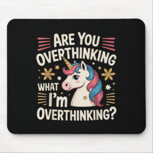 Are You Overthinking What Im Overthinking Mouse Mat