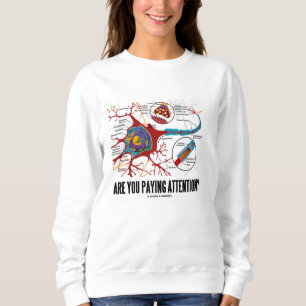 Are You Paying Attention? Neuron Synapse Humour Sweatshirt