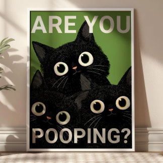 ARE YOU POOPING? Black Cats Funny Bathroom Poster