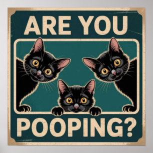 "Are You Pooping?" Funny Black Cats Poster
