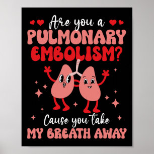 Are You Pulmonary Embolism Breath Lung Love Valent Poster