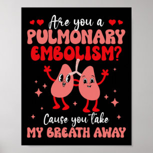 Are You Pulmonary Embolism Breath Lung Love Valent Poster