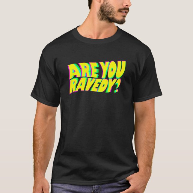 Are You Ravedy Raver Pun EDM Distorted Glitch Beat T-Shirt (Front)