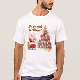 Are you ready for Christmas? T-Shirt