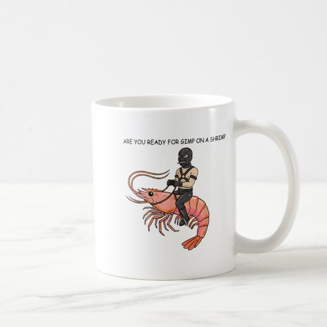 Are You Ready For Gimp On A Shrimp  Coffee Mug (Right)