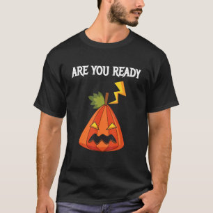 Are You ready For Halloweeen T-Shirt