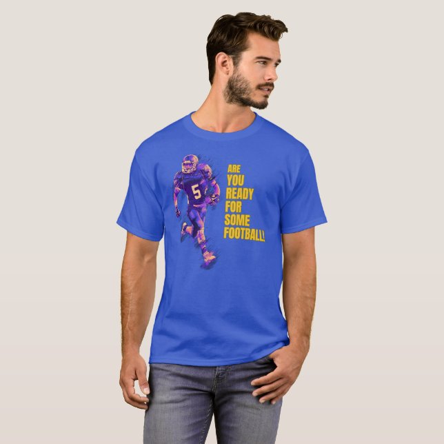 Are You Ready For Some Football! T-Shirt (Front Full)