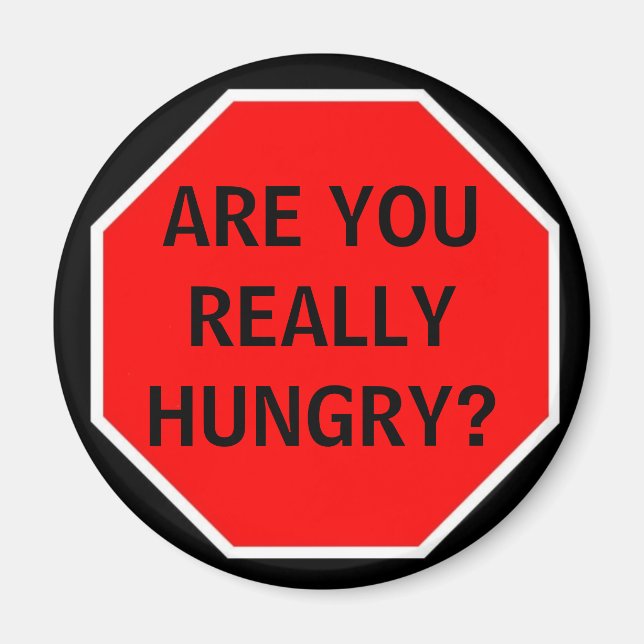 ARE YOU REALLY HUNGRY? MAGNET (Front)