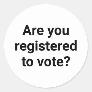 Are you registered to vote? custom black and white classic round sticker