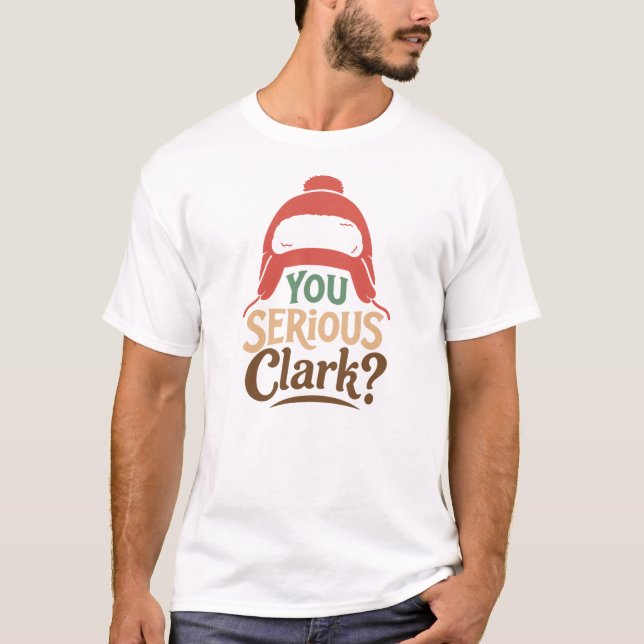Are You Serious Clark? Christmas Shirt (Front)