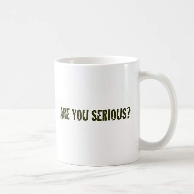 Are You Serious Coffee Mug (Right)