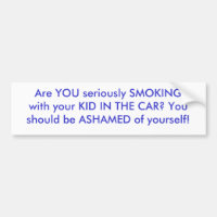 Are YOU seriously SMOKING with your KID IN THE ...