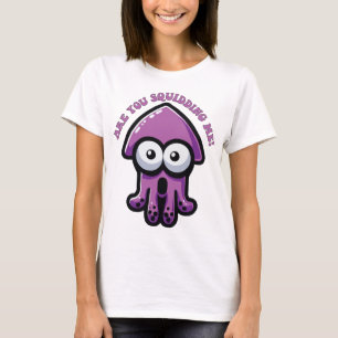 Are You Squidding Me Funny Pun For Cute Squid Love T-Shirt
