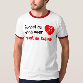 Are you still looking or are you already alive? -  T-Shirt
