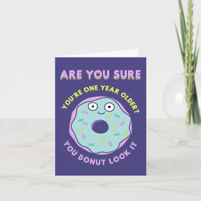 Are you sure you are one year older? You doughnut. Card (Front)