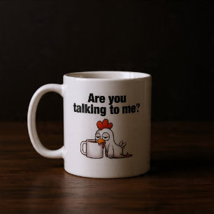 Are You Talking To Me? Funny Chicken Coffee Mug
