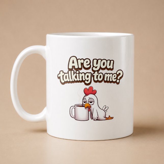 Are You Talking To Me? Funny Chicken Coffee Mug (Creator Uploaded)