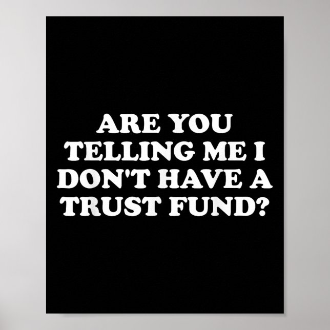 Are You Telling Me I Don't Have A Trust Fund_ Desi Poster (Front)