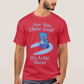 Are you there god it a me  T-Shirt