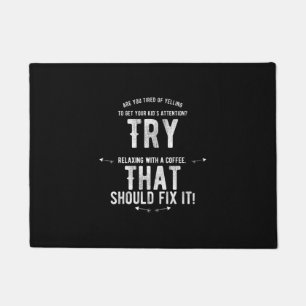 Are you tired f of yelling to get your kid’s doormat