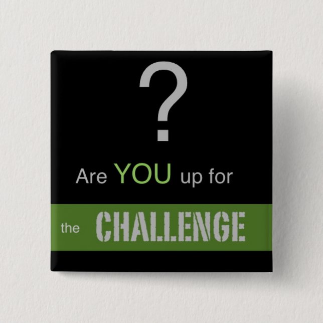 Are YOU up for the CHALLENGE? 15 Cm Square Badge (Front)