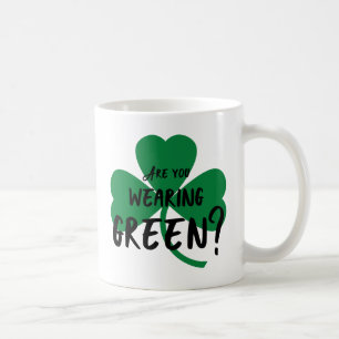 Are You Wearing Green? Shamrock Mug