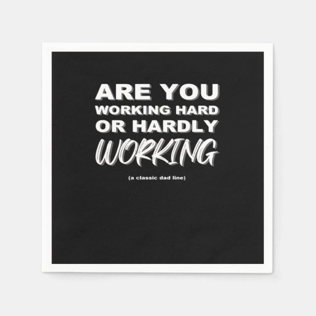 Are You Working Hard Or Hardly Working Activated Napkin (Front)