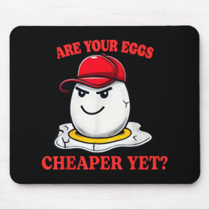 Are Your Eggs Cheaper Yet Funny Quote Saying Polit Mouse Mat