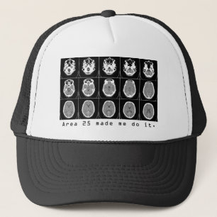 Area 25 made me do it. trucker hat