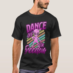 Area 51  Alien Dance Off For Freedom T-Shirt