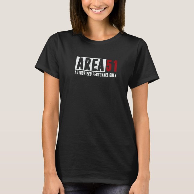 AREA 51 Authorized Personnel Only  UFO Alien Consp T-Shirt (Front)