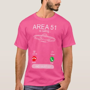Area 51 Is Calling - Alien And Ufo T-Shirt