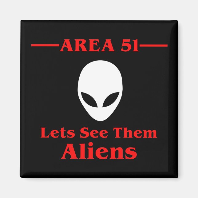 Area 51 Lets See Them Aliens Funny Magnet (Front)