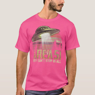 Area 51 They Can'T Stop Us All Alien Spaceship Ufo T-Shirt