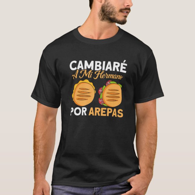 Arepas I Will Trade My Brother For Arepas Arepa   T-Shirt (Front)