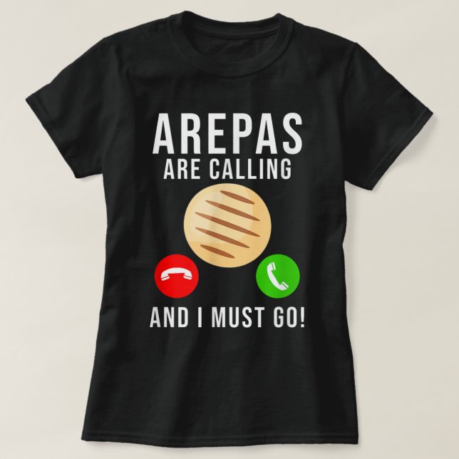 Arepas Quote Funny Colombian Venezuelan Food Arepa T-Shirt (Design Front)