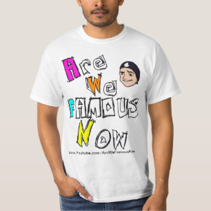 AreWeFamousNow T-Shirt