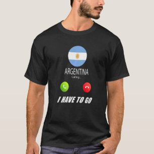 Argentina Flag Souvenir Argentina Is Calling Is Ca T-Shirt