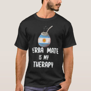 Argentina Flag Yerba mate is my therapy T-Shirt