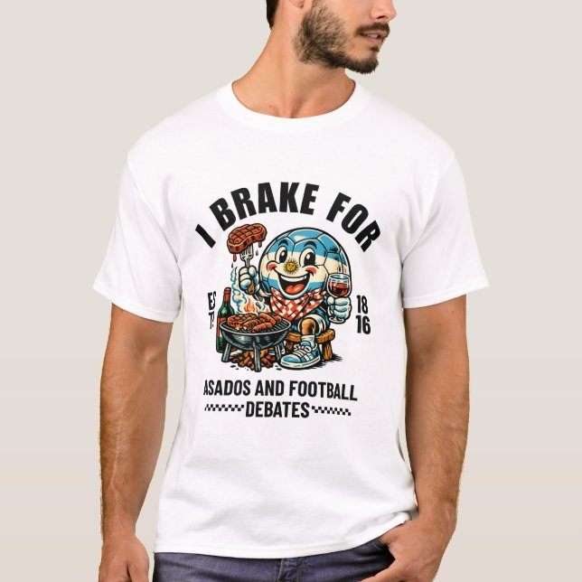 Argentina : I brake for asados and football T-Shirt (Front)